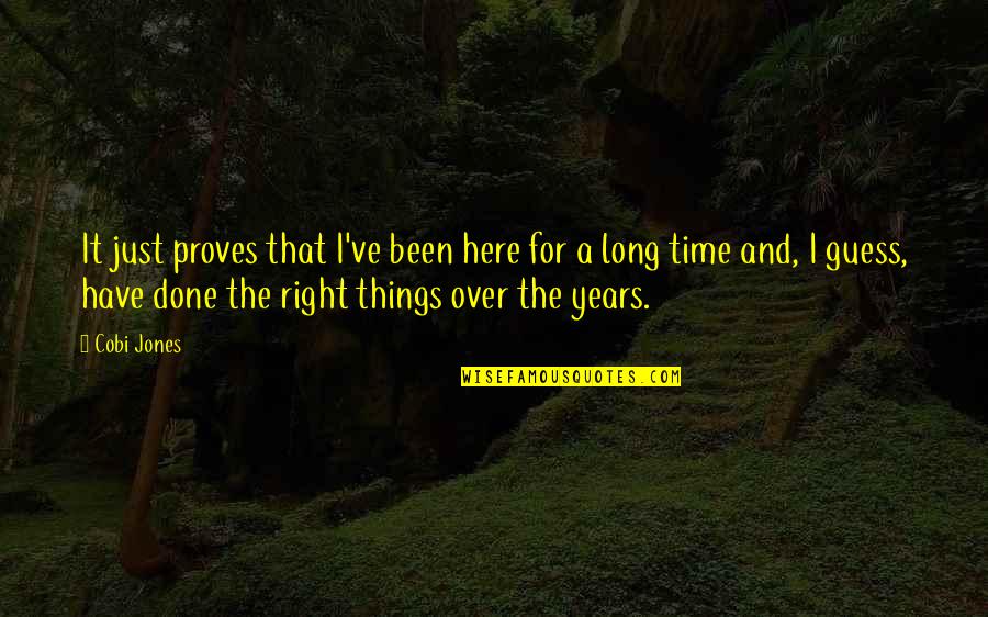 8 Years With You Quotes By Cobi Jones: It just proves that I've been here for 8 Years With You Quotes By Cobi Jones: It just proves that I've been here for