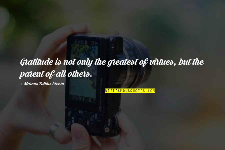 80 Percent Of Life Is Showing Up Quote Quotes By Marcus Tullius Cicero: Gratitude is not only the greatest of virtues,