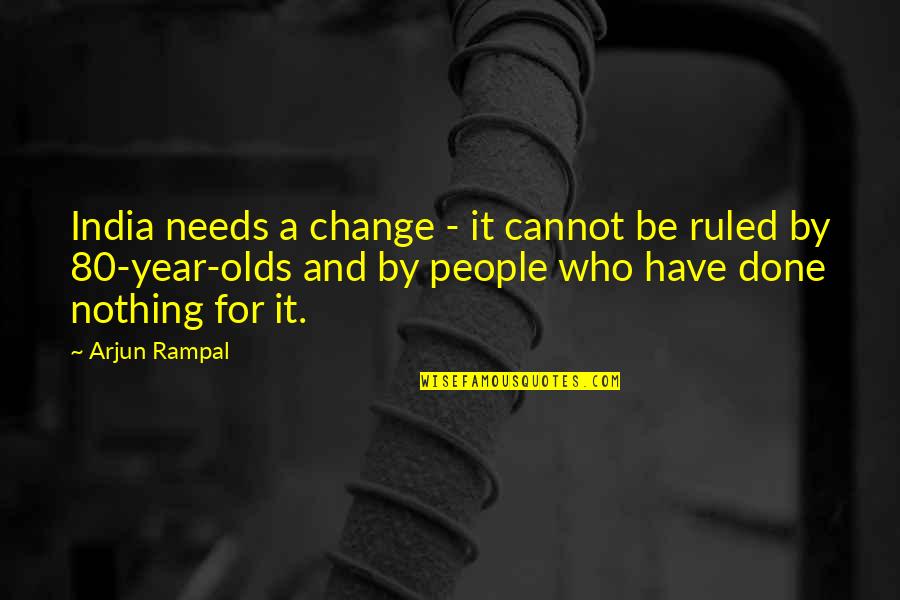 80 Quotes By Arjun Rampal: India needs a change - it cannot be 80 Quotes By Arjun Rampal: India needs a change - it cannot be