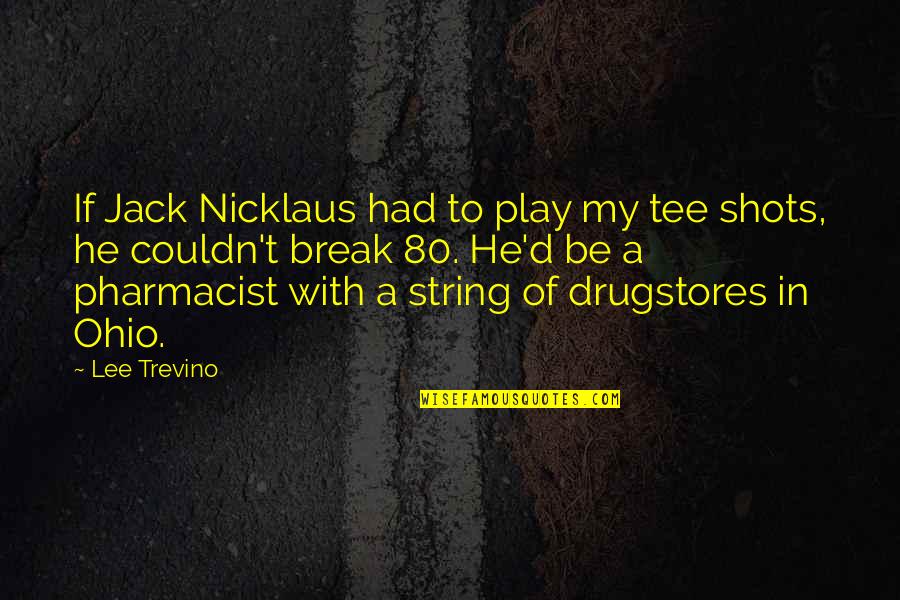 80 Quotes By Lee Trevino: If Jack Nicklaus had to play my tee 80 Quotes By Lee Trevino: If Jack Nicklaus had to play my tee