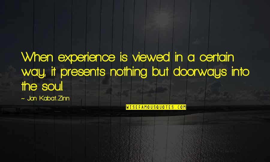 80 Short Quotes By Jon Kabat-Zinn: When experience is viewed in a certain way,