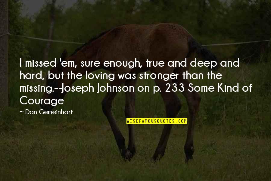 800m Race Quotes By Dan Gemeinhart: I missed 'em, sure enough, true and deep 800m Race Quotes By Dan Gemeinhart: I missed 'em, sure enough, true and deep