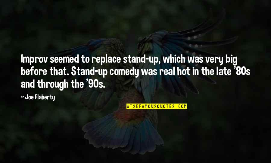 80s And 90s Quotes By Joe Flaherty: Improv seemed to replace stand-up, which was very