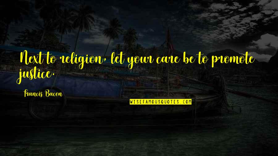 80s Car Quotes By Francis Bacon: Next to religion, let your care be to