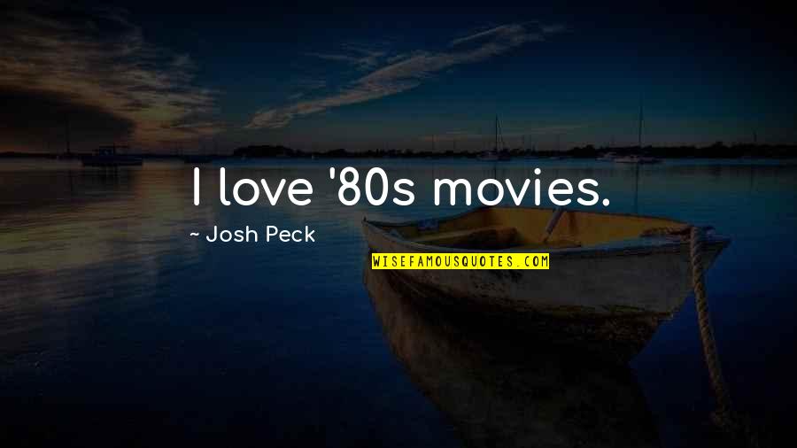 80s Love Quotes By Josh Peck: I love '80s movies.