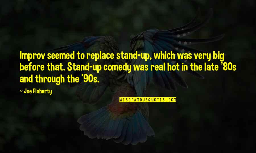80s Quotes By Joe Flaherty: Improv seemed to replace stand-up, which was very