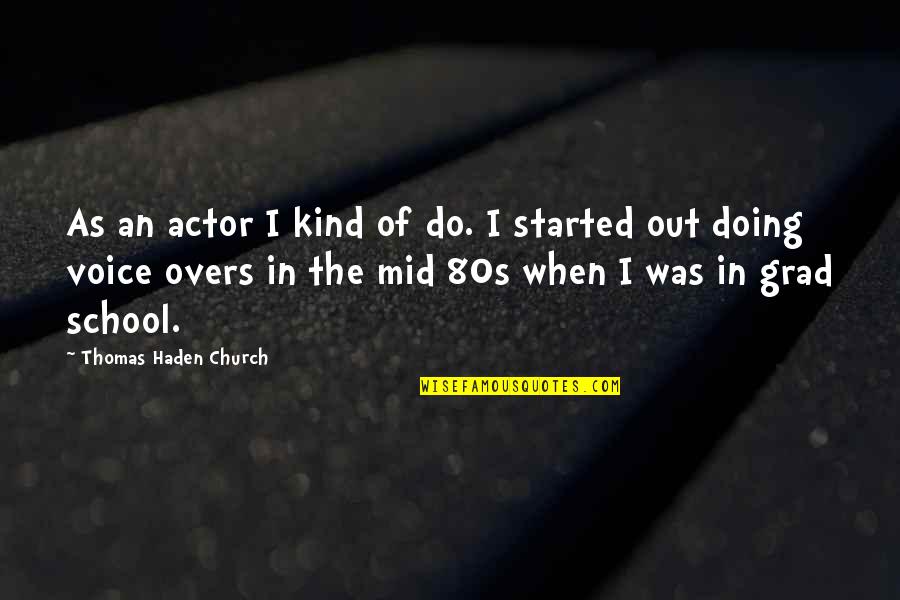 80s Quotes By Thomas Haden Church: As an actor I kind of do. I