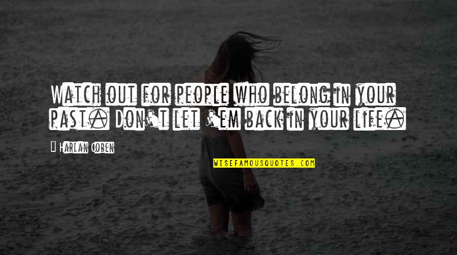 80s Rock And Roll Quotes By Harlan Coben: Watch out for people who belong in your