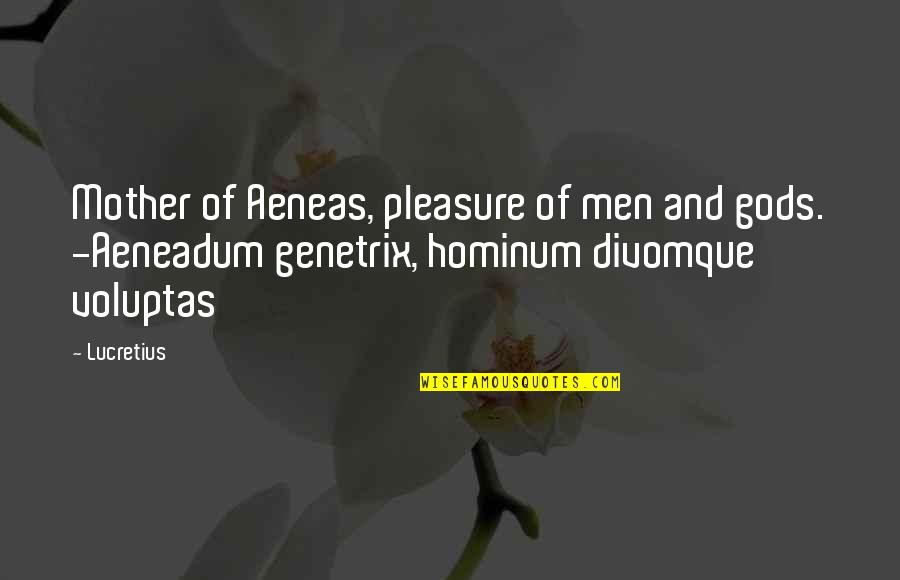 80s Rock Band Quotes By Lucretius: Mother of Aeneas, pleasure of men and gods.