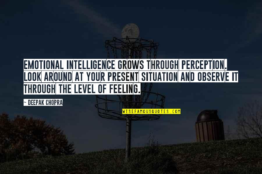80s Rock Quotes By Deepak Chopra: Emotional intelligence grows through perception. Look around at
