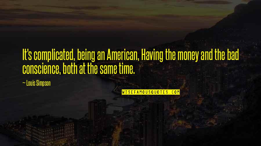 80s Song Lyric Quotes By Louis Simpson: It's complicated, being an American, Having the money 80s Song Lyric Quotes By Louis Simpson: It's complicated, being an American, Having the money