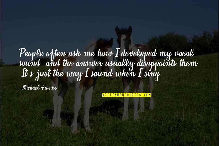 80s Song Lyric Quotes By Michael Franks: People often ask me how I developed my 80s Song Lyric Quotes By Michael Franks: People often ask me how I developed my