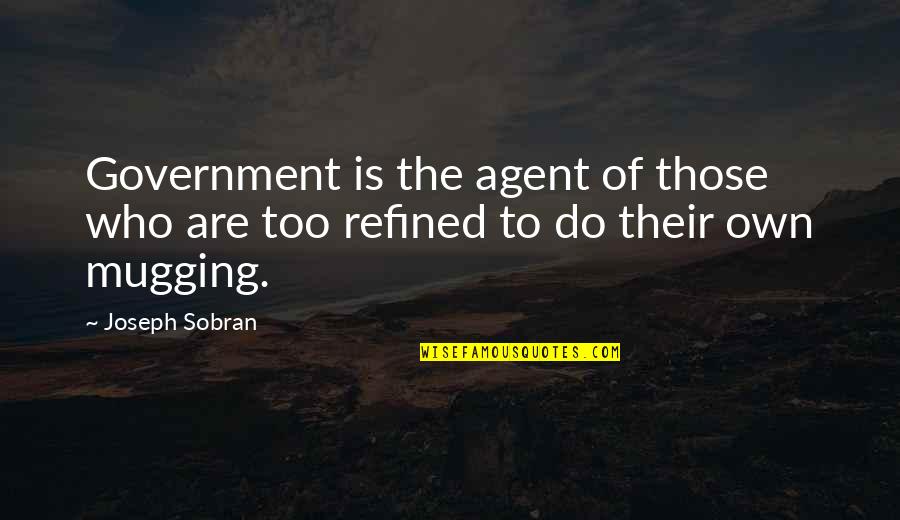 80s Song Quotes By Joseph Sobran: Government is the agent of those who are