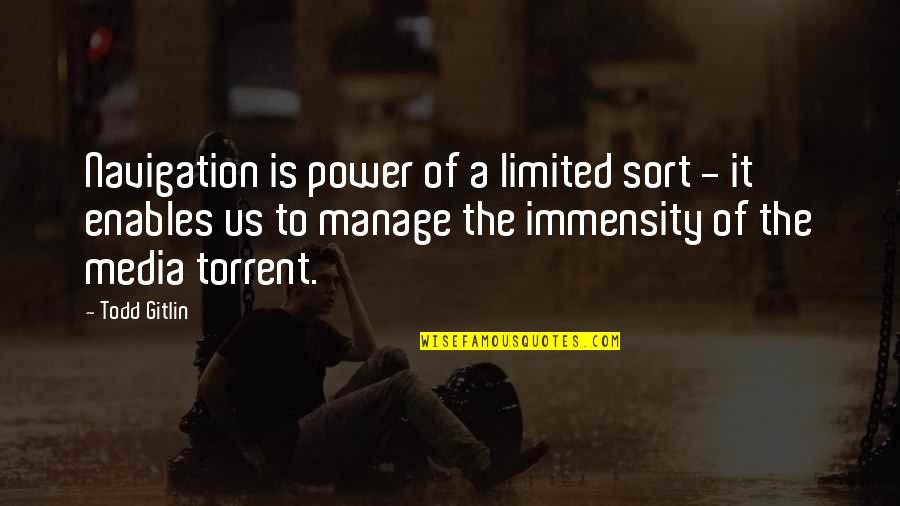 811 Now Quotes By Todd Gitlin: Navigation is power of a limited sort - 811 Now Quotes By Todd Gitlin: Navigation is power of a limited sort -