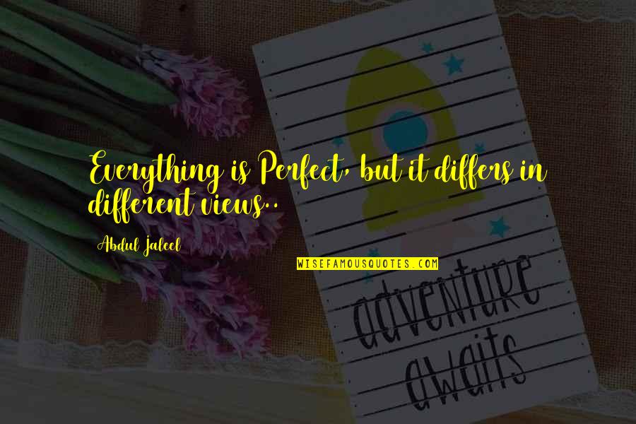 81vs009gus Quotes By Abdul Jaleel: Everything is Perfect, but it differs in different 81vs009gus Quotes By Abdul Jaleel: Everything is Perfect, but it differs in different