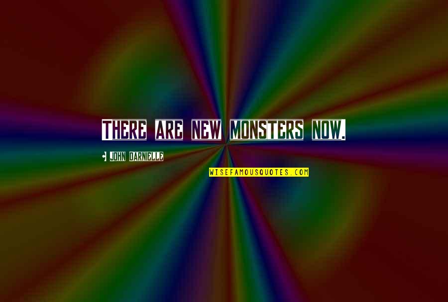 821 Cafe Quotes By John Darnielle: There are new monsters now. 821 Cafe Quotes By John Darnielle: There are new monsters now.