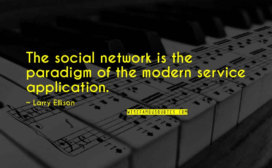 8241 Foothill Quotes By Larry Ellison: The social network is the paradigm of the