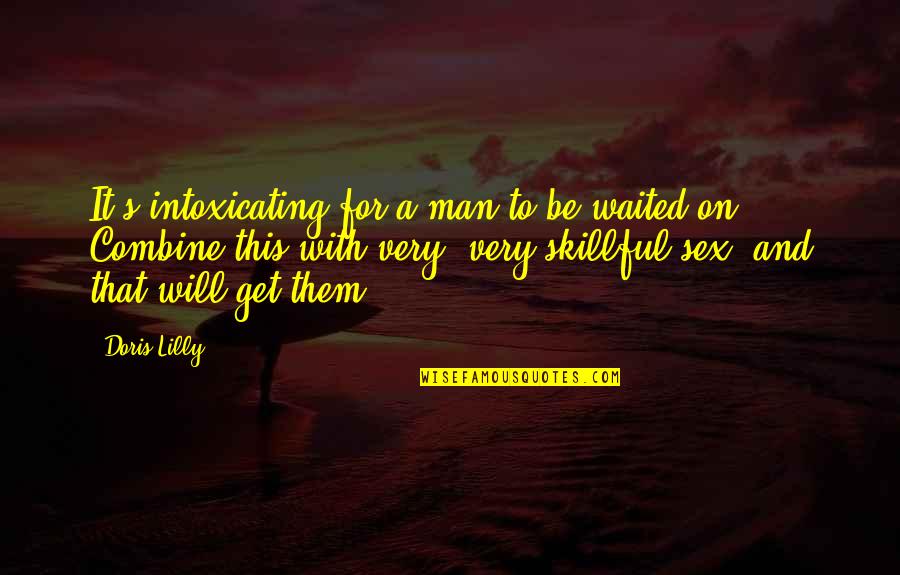 8282139729 Quotes By Doris Lilly: It's intoxicating for a man to be waited
