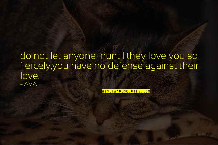 82e4251311 Quotes By AVA.: do not let anyone inuntil they love you