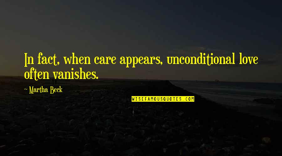 82m Minoxidil Quotes By Martha Beck: In fact, when care appears, unconditional love often