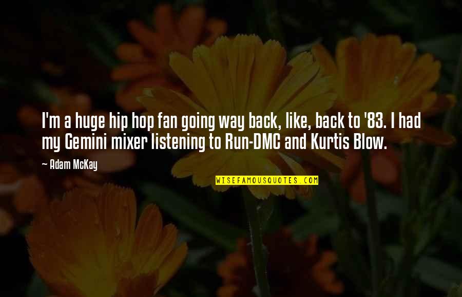 83 Quotes By Adam McKay: I'm a huge hip hop fan going way