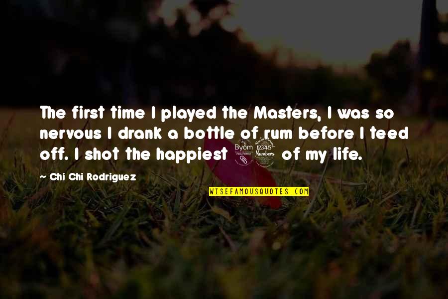 83 Quotes By Chi Chi Rodriguez: The first time I played the Masters, I