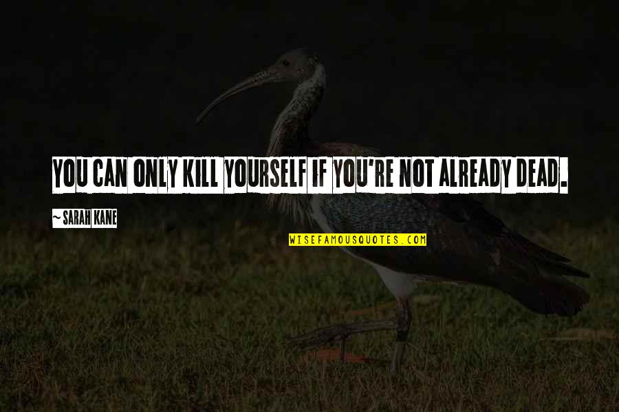 8306 Stock Quotes By Sarah Kane: You can only kill yourself if you're not