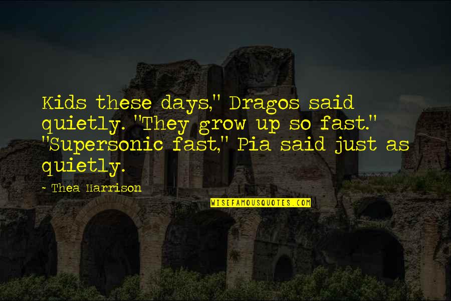 8316 Reuters Quotes By Thea Harrison: Kids these days," Dragos said quietly. "They grow 8316 Reuters Quotes By Thea Harrison: Kids these days," Dragos said quietly. "They grow
