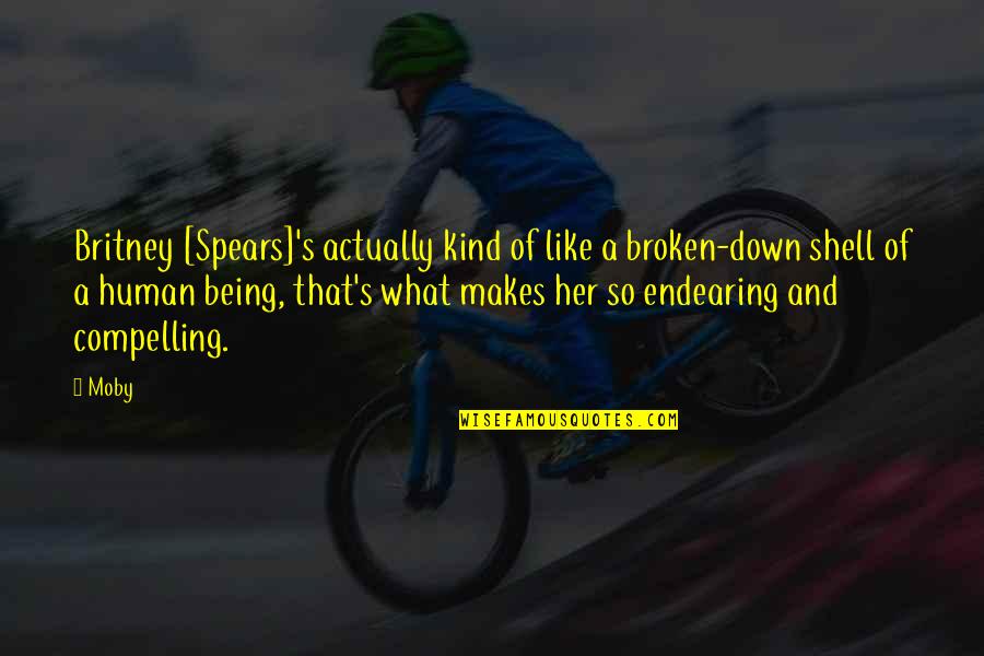 840 Am Quotes By Moby: Britney [Spears]'s actually kind of like a broken-down