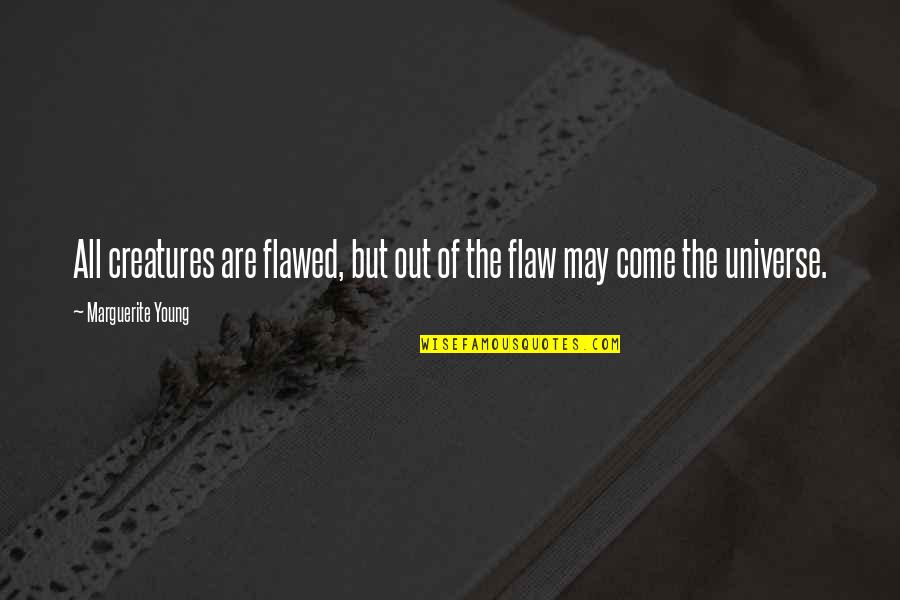 850 Area Quotes By Marguerite Young: All creatures are flawed, but out of the 850 Area Quotes By Marguerite Young: All creatures are flawed, but out of the
