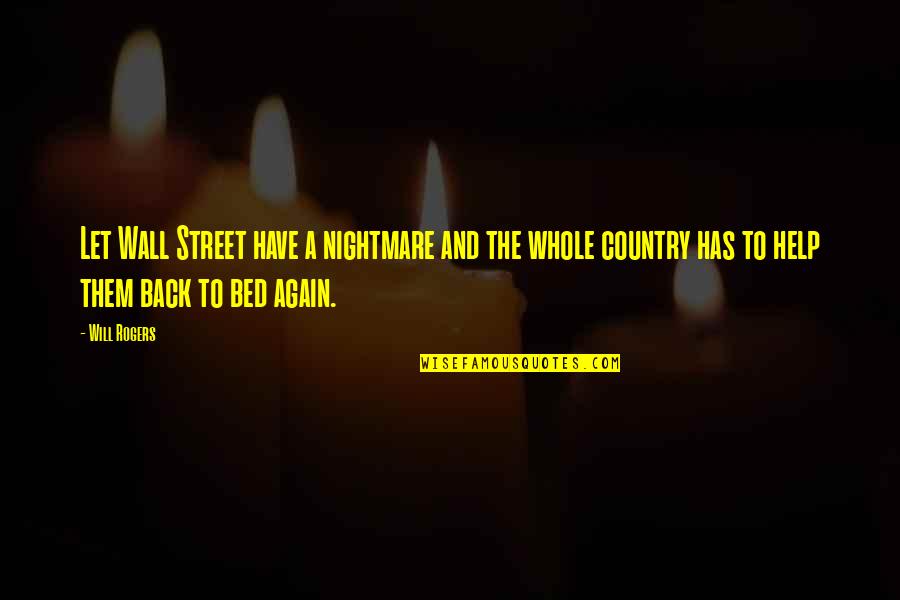 850 Area Quotes By Will Rogers: Let Wall Street have a nightmare and the 850 Area Quotes By Will Rogers: Let Wall Street have a nightmare and the