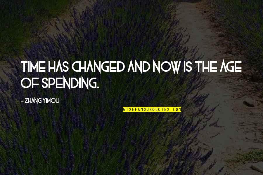 850a Union Quotes By Zhang Yimou: Time has changed and now is the age 850a Union Quotes By Zhang Yimou: Time has changed and now is the age