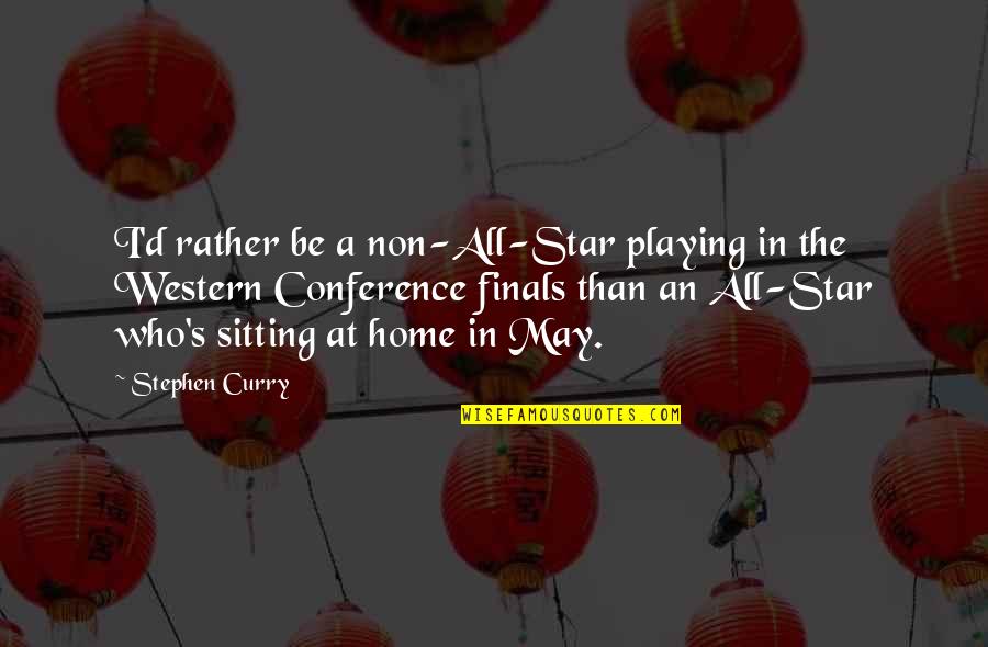 85710 Quotes By Stephen Curry: I'd rather be a non-All-Star playing in the 85710 Quotes By Stephen Curry: I'd rather be a non-All-Star playing in the