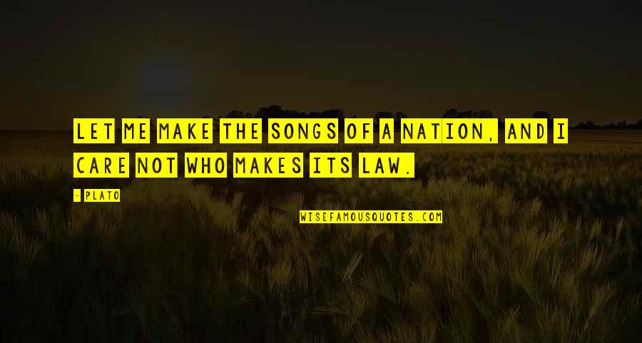 85711 Quotes By Plato: Let me make the songs of a nation,