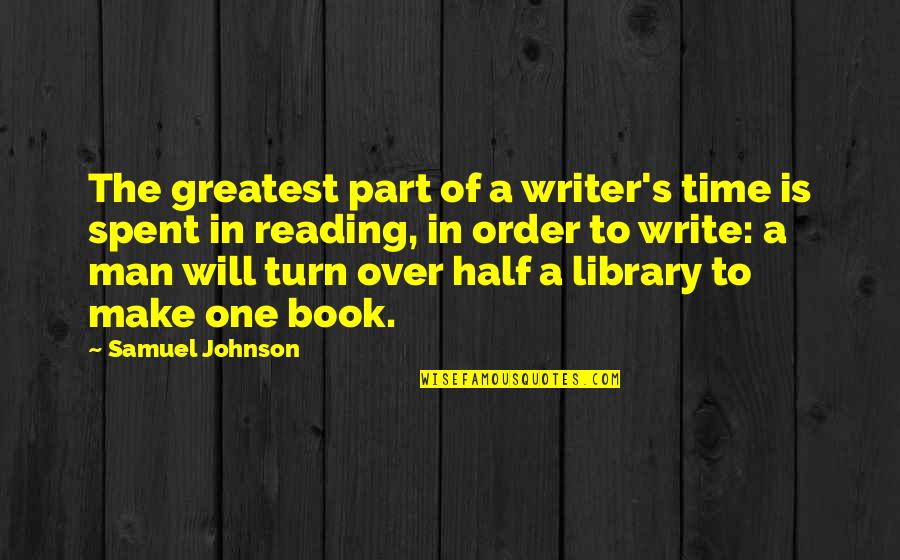 85718 Quotes By Samuel Johnson: The greatest part of a writer's time is