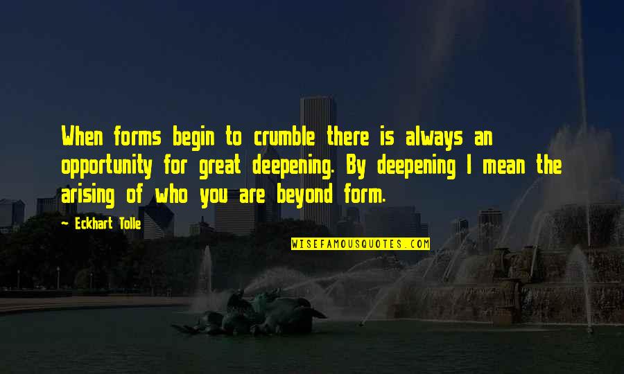 85db Quotes By Eckhart Tolle: When forms begin to crumble there is always