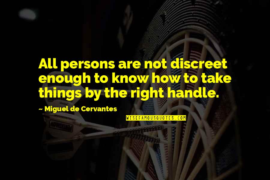 85db Quotes By Miguel De Cervantes: All persons are not discreet enough to know