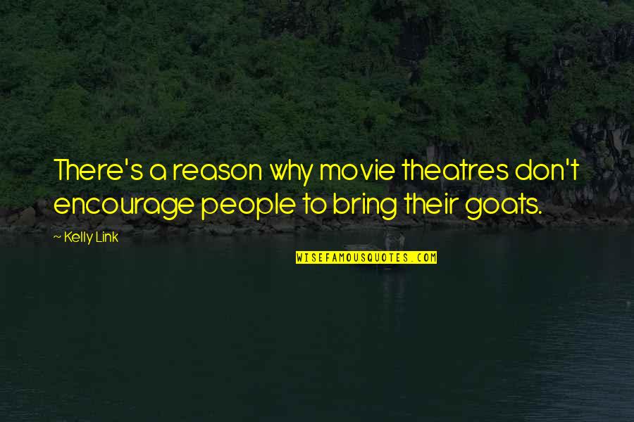 85du Quotes By Kelly Link: There's a reason why movie theatres don't encourage