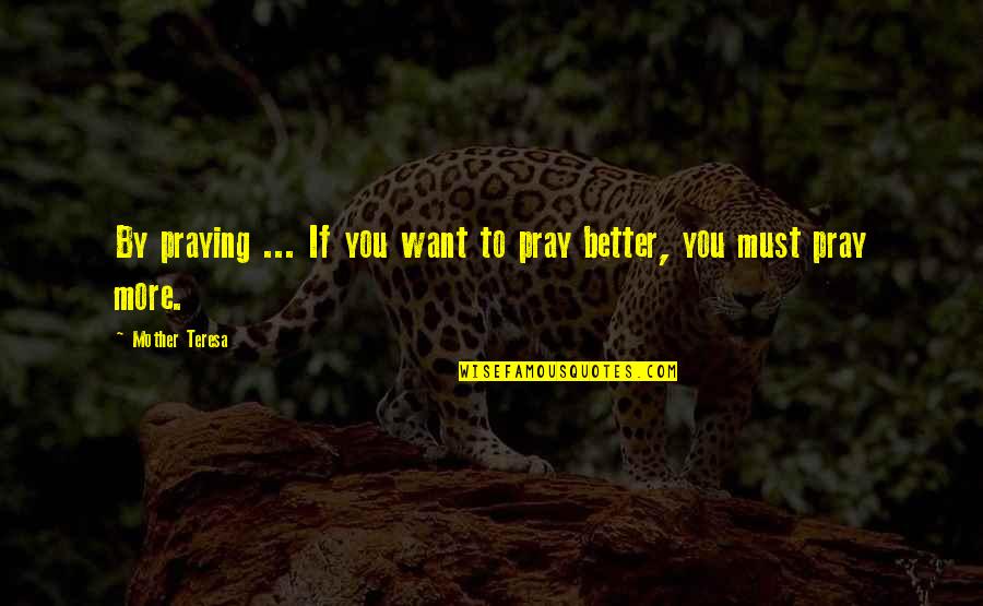 85n Accident Quotes By Mother Teresa: By praying ... If you want to pray