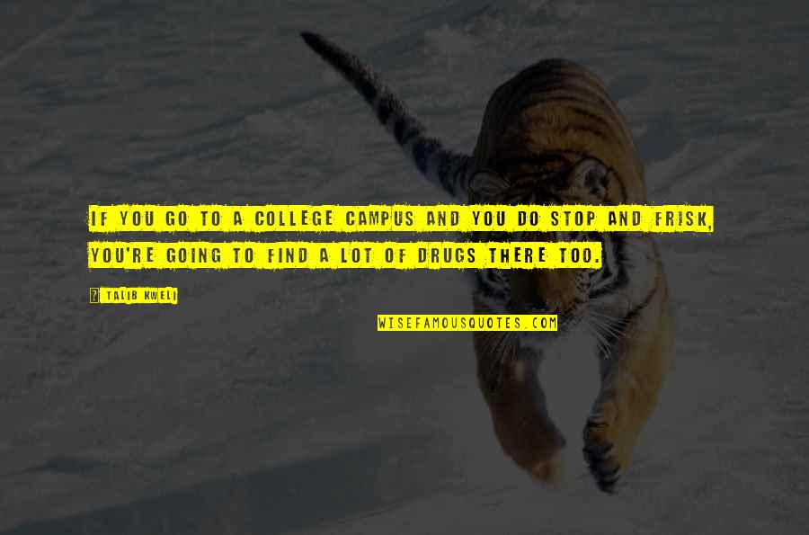 85n Accident Quotes By Talib Kweli: If you go to a college campus and