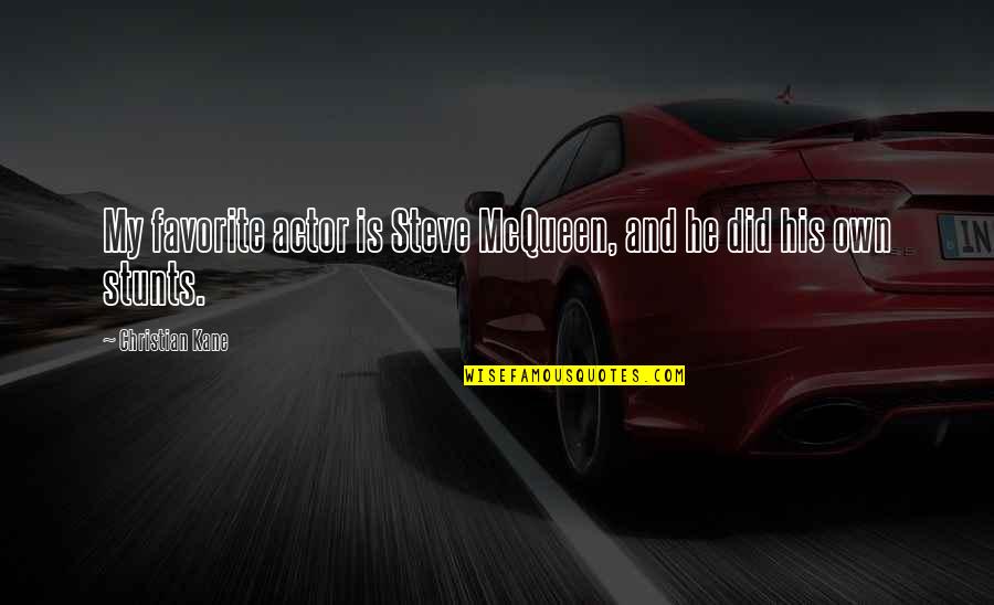 86303 Quotes By Christian Kane: My favorite actor is Steve McQueen, and he 86303 Quotes By Christian Kane: My favorite actor is Steve McQueen, and he