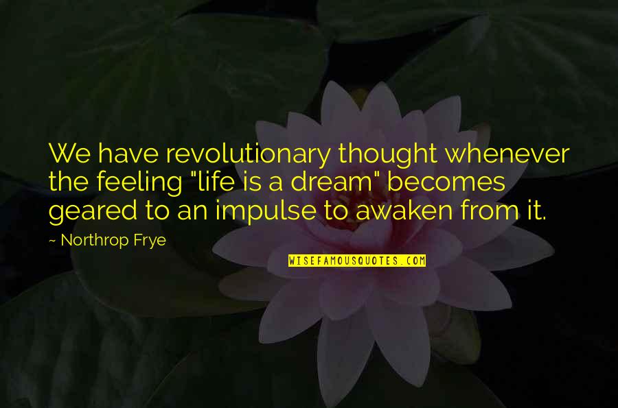 86400 60 Quotes By Northrop Frye: We have revolutionary thought whenever the feeling "life