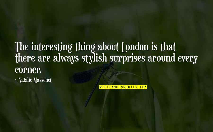 870 Krla Quotes By Natalie Massenet: The interesting thing about London is that there 870 Krla Quotes By Natalie Massenet: The interesting thing about London is that there