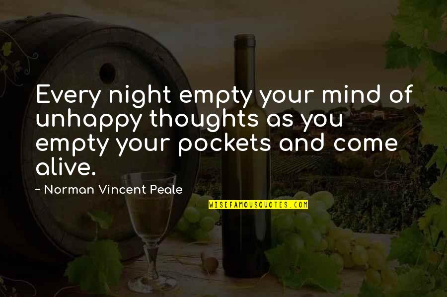87880 Quotes By Norman Vincent Peale: Every night empty your mind of unhappy thoughts 87880 Quotes By Norman Vincent Peale: Every night empty your mind of unhappy thoughts