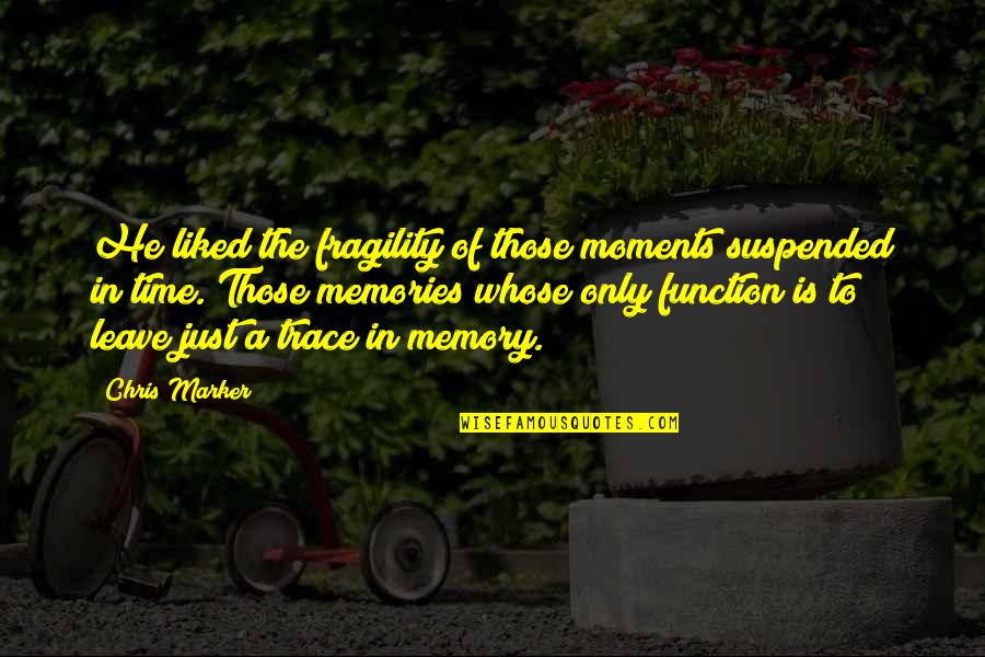 87n Airport Quotes By Chris Marker: He liked the fragility of those moments suspended 87n Airport Quotes By Chris Marker: He liked the fragility of those moments suspended