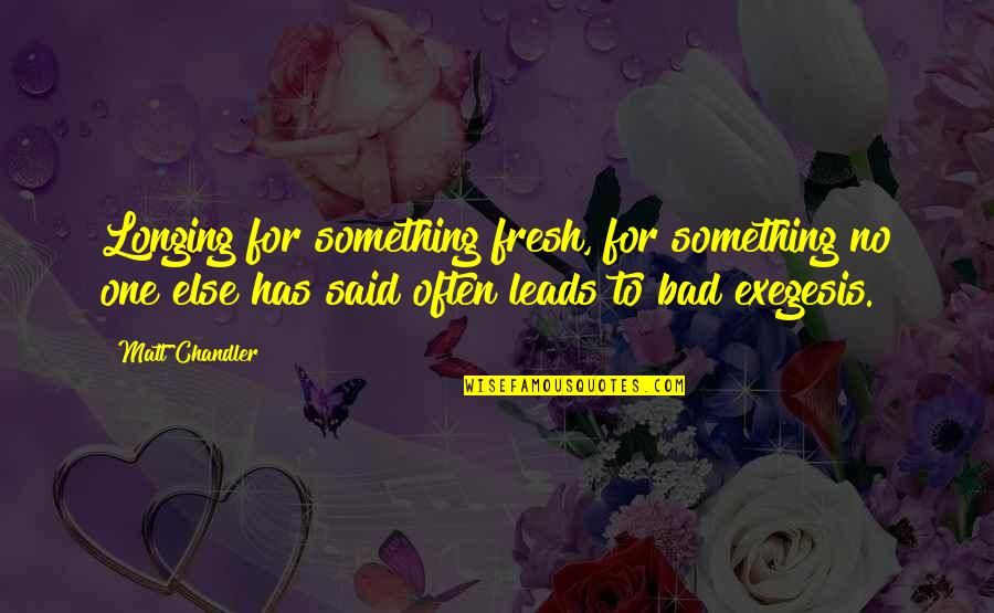87n Airport Quotes By Matt Chandler: Longing for something fresh, for something no one 87n Airport Quotes By Matt Chandler: Longing for something fresh, for something no one