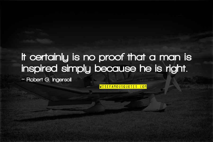 87n Airport Quotes By Robert G. Ingersoll: It certainly is no proof that a man 87n Airport Quotes By Robert G. Ingersoll: It certainly is no proof that a man
