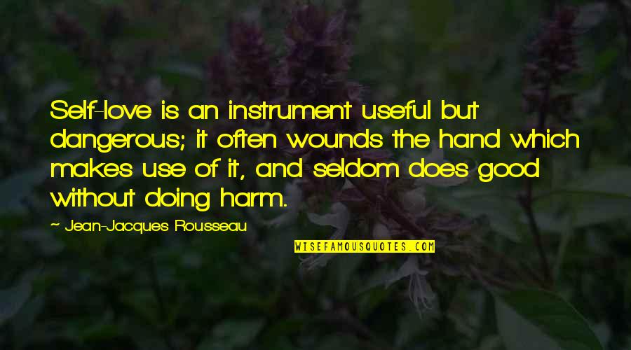 87th Birthday Quotes By Jean-Jacques Rousseau: Self-love is an instrument useful but dangerous; it
