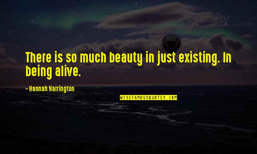 883 Radio Quotes By Hannah Harrington: There is so much beauty in just existing. 883 Radio Quotes By Hannah Harrington: There is so much beauty in just existing.