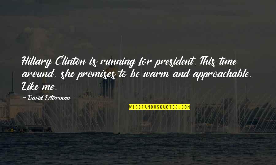 88900401 Quotes By David Letterman: Hillary Clinton is running for president. This time 88900401 Quotes By David Letterman: Hillary Clinton is running for president. This time